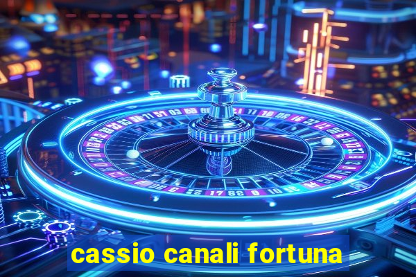 cassio canali fortuna